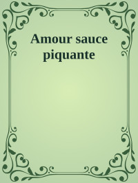 Unknown — Amour sauce piquante