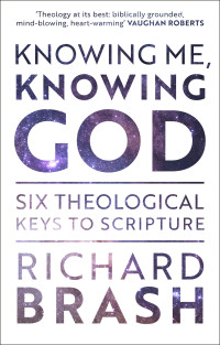 Richard Brash; — Knowing Me, Knowing God