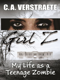  — Girl Z: My Life as a Teenage Zombie