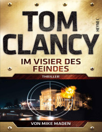 Tom Clancy & Mike Maden — Im Visier des Feindes: Thriller (JACK RYAN 23) (German Edition)