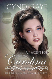 Cyndi Raye — An Agent For Carolina (The Pinkerton Matchmaker 24)
