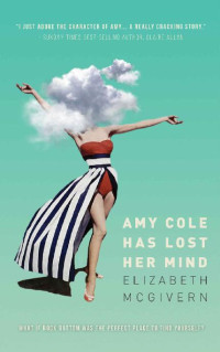 McGivern, Elizabeth — [Amy Cole 01] • Amy Cole has lost her mind · The feel-good comedy of the year