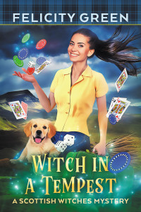 Felicity Green — Witch in a Tempest: A Scottish Witches Mystery (Scottish Witches Mysteries Book 5)