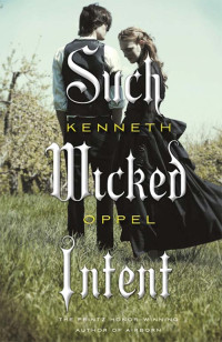 Kenneth Oppel — Such Wicked Intent