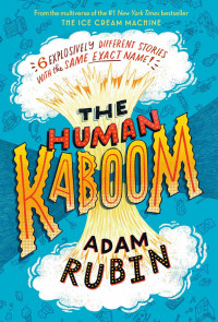 Adam Rubin — The Human Kaboom