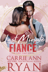 Carrie Ann Ryan — Last Minute Fiancé