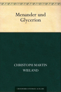 Wieland, Christoph Martin — Menander und Glycerion