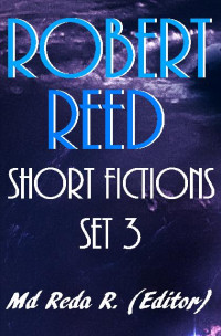 Md Reda R (ed) — Shortfictions by Robert Reed Set 3