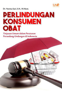 Dr. Norma Sari, S.H., M.Hum. — Perlindungan Konsumen Obat: Tinjuan Umum Peraturan Perundang-Undangan di Indonesia