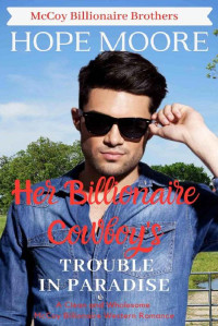 Hope Moore [Moore, Hope] — Her Billionaire Cowboy's Trouble In Paradise (McCoy Billionaire Brothers #3)