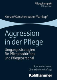 Theo Kienzle & Sylke Kotschenreuther & Beate Farnkopf — Aggression in der Pflege