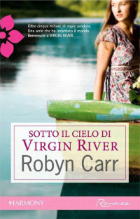 Robyn Carr — Sotto il cielo di Virgin River