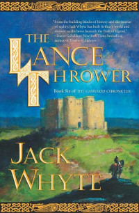 Jack Whyte — The Lance Thrower