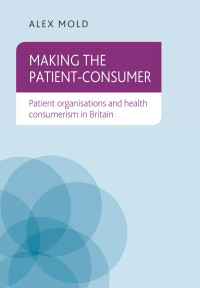 Alex Mold; — Making the Patient-consumer