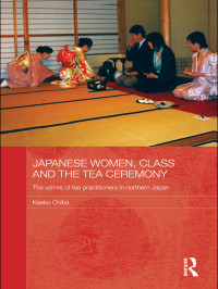 Chiba, Kaeko. — Japanese Women, Class and the Tea Ceremony