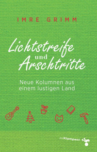 Imre Grimm — Lichtstreife und Arschtritte