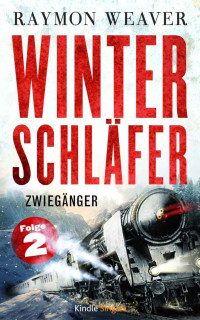 Raymon Weaver [Weaver, Raymon] — Zwiegänger (Winterschläfer 2) (Kindle Single) (German Edition)