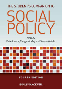Pete Alcock, Margaret May and Sharon Wright — The Student’s Companion to Social Policy, Fourth Edition