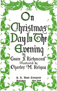 Grace S. Richmond — On Christmas Day In The Evening