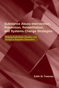 Freeman — Substance Abuse Intervention, Prevention, Rehabilitation, and Systems Change Strategies (2001)