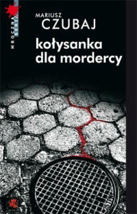 Mariusz Czubaj — Kołysanka dla mordercy