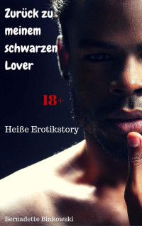 Binkowski, Bernadette — Zurück zu meinem schwarzen Lover · Heiße Erotikstory