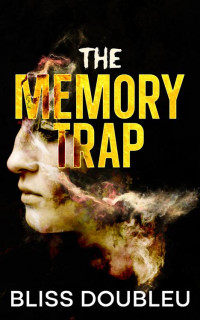 Bliss DoubleU — The Memory Trap: An addictive psychological thriller