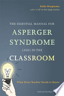 Kathy Hoopmann — The Essential Manual for Asperger Syndrome (ASD) in the Classroom : What Every Teacher Needs to Know