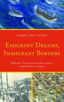 Raquel Vega-Durán — Emigrant Dreams, Immigrant Borders: Migrants, Transnational Encounters, and Identity in Spain