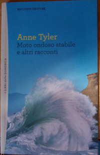 Tyler Anne - — Moto ondoso stabile e altri racconti.