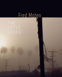 Fred Moten — The Little Edges (Wesleyan Poetry Series)