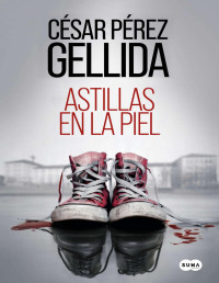 César Pérez Gellida — Astillas en la piel