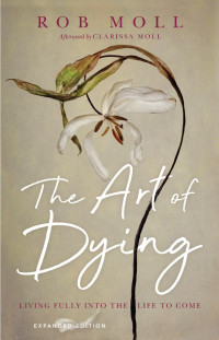 Rob Moll & Clarissa Moll — The Art of Dying