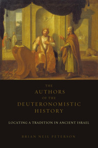 Peterson, Brian Neil. — The Authors of the Deuteronomistic History