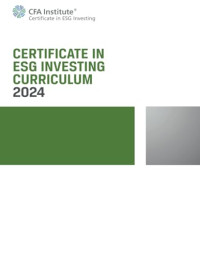 CFA Institute — 2024 Certificate in ESG Investing Curriculum: ESG Investing Official Training Manual