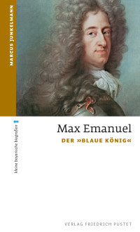 Marcus Junkelmann; — Max Emanuel