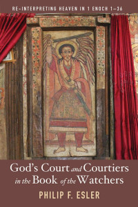 Philip Francis Esler; — God's Court and Courtiers in the Book of the Watchers