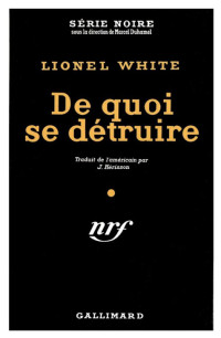 Lionel White — De quoi se détruire