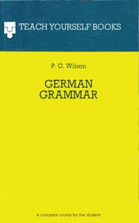 P. G. Wilson — Teach Yourself German Grammar