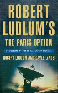 Robert Ludlum & Gayle Lynds [Ludlum, Robert & Lynds, Gayle] — The Paris Option