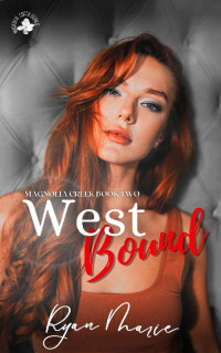 Ryan Marie — West Bound: Magnolia Creek Book 2