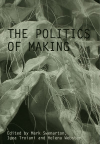 Mark Swenarton & Igea Troiani & Helena Webster — The Politics of Making