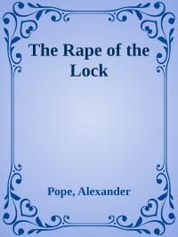 Pope, Alexander — The Rape of the Lock