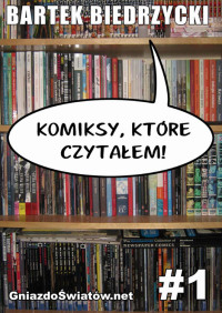 Bartek Biedrzycki — Komiksy, które czytałem #1