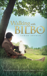 Arthur, Sarah., Tolkien, J. R. R. — Walking with Bilbo