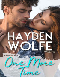 Hayden Wolfe [Wolfe, Hayden] — One More Time (Working Men love #1)