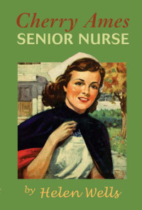 Helen Wells — Cherry Ames, Senior Nurse