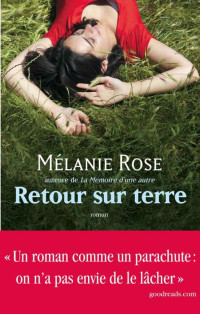 Mélanie Rose [Rose, Mélanie] — Retour sur terre