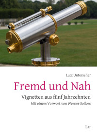 Lutz Unterseher; — Fremd und Nah