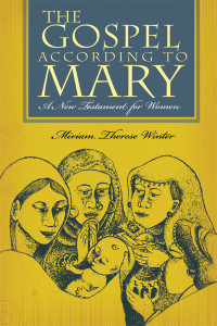 Winter, Miriam Therese — Gospel According to Mary: A New Testament for Women